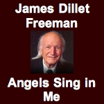James Dillet Freeman - Angels Sing In Me